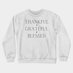 Thankful, Grateful, Blessed. Beautiful Typography Gratitude Quote. Crewneck Sweatshirt